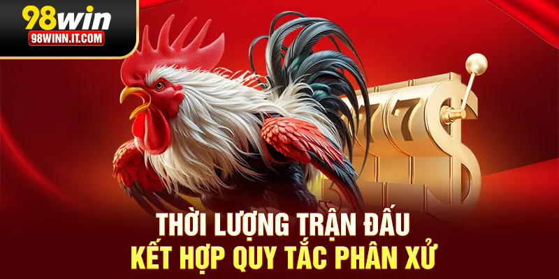 Thời lượng trận đấu kết hợp quy tắc ph&acirc;n xử