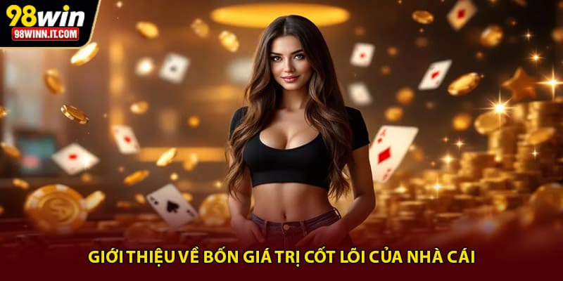 Giới thiệu về bốn giá trị cốt lõi của nhà cái