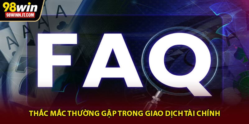 Thắc mắc thường gặp trong giao dịch tài chính